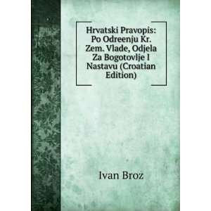  Hrvatski Pravopis Po Odreenju Kr. Zem. Vlade, Odjela Za 