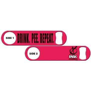   Inked Bottle Opener: Drink Pee Repeat   Hot Pink: Everything Else