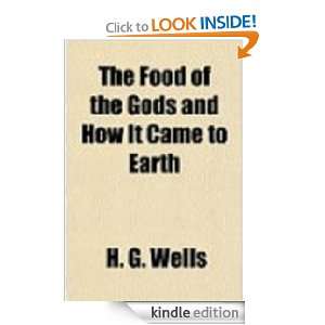 The Food of the Gods and How It Came to Earth by Wells, H. G. (Herbert 