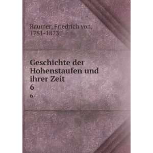 Geschichte der Hohenstaufen und ihrer Zeit. 6: Friedrich 