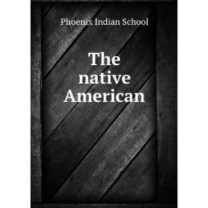  The native American Phoenix Indian School Books