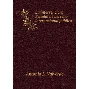   Estudio de derecho internacional publico: Antonio L. Valverde: Books