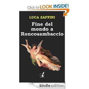 Fine del mondo a Roncosambaccio (Italian Edition): Luca Zaffini 