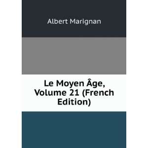    Le Moyen Ãge, Volume 21 (French Edition) Albert Marignan Books