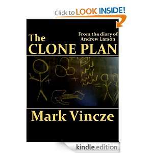 The Clone Plan (From the diary of Andrew Larson) Mark Vincze  