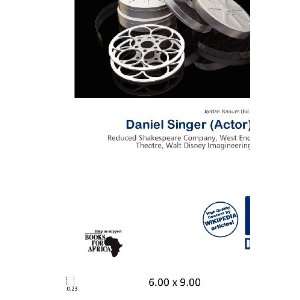  Daniel Singer (Actor) (9786200609755): Jordan Naoum: Books