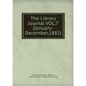  The Library Journal VOL.7(January December,1882) Editors 