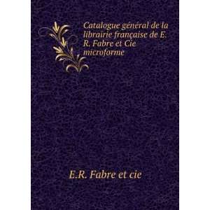 Catalogue gÃ©nÃ©ral de la librairie franÃ§aise de E.R. Fabre et 