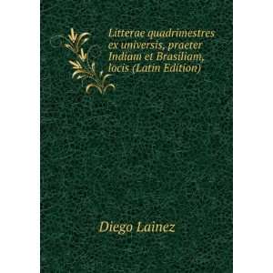   Indiam et Brasiliam, locis (Latin Edition) Diego Lainez Books