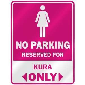  NO PARKING  RESERVED FOR KURA ONLY  PARKING SIGN NAME 