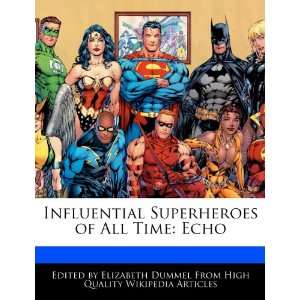  Influential Superheroes of All Time Echo (9781276201667 