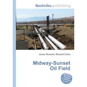  Midway Sunset Oil Field Ronald Cohn Jesse Russell Books