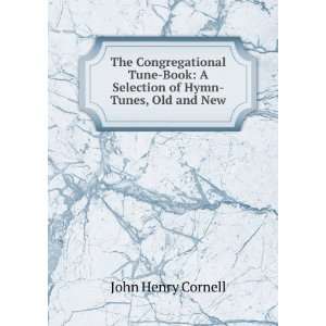 The Congregational Tune Book A Selection of Hymn Tunes, Old and New 