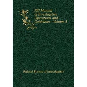   and Guidelines   Volume 3 Federal Bureau of Investigation Books