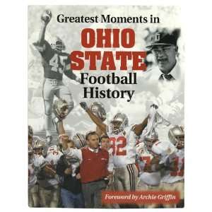   State Buckeyes Greatest Moments in Ohio State Football History Book