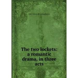  The two lockets: a romantic drama, in three acts: John F 
