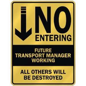   NO ENTERING FUTURE TRANSPORT MANAGER WORKING  PARKING 