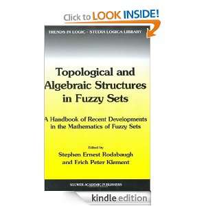 Topological and Algebraic Structures in Fuzzy Sets A Handbook of 