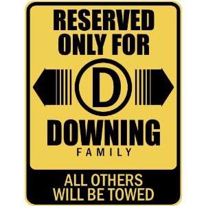   RESERVED ONLY FOR DOWNING FAMILY  PARKING SIGN