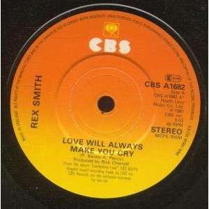  LOVE WILL ALWAYS MAKE YOU CRY 7 INCH (7 VINYL 45) UK CBS 