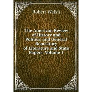  The American Review of History and Politics, and General 