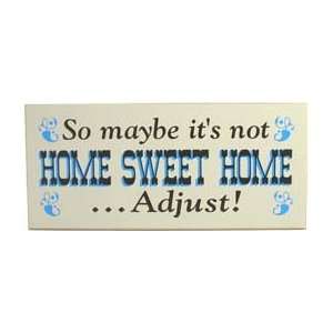   Maybe Its Not Home Sweet HomeAdjust Wooden Sign