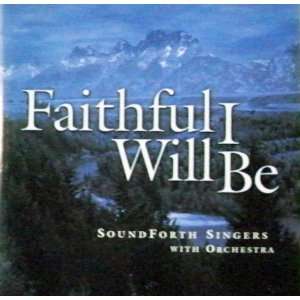  Soundforth Singers with Orchestra   Faithful Will Be CD 