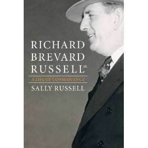  Richard Brevard Russell, Jr. A Life of Consequence 