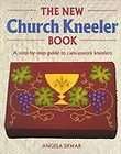 The New Church Kneeler Book A Step By Step Guide to Canvaswork 