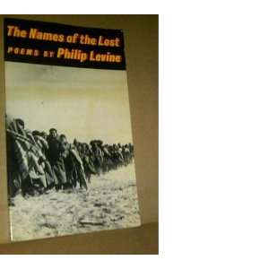  The Names of the Lost Poems Philip Levine Books