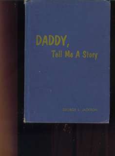 Daddy,Tell Me a Story George L Jackson 1962 1st Print  