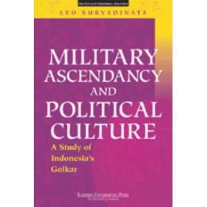  Military Ascendancy And Political Culture A Study Of Indonesia 