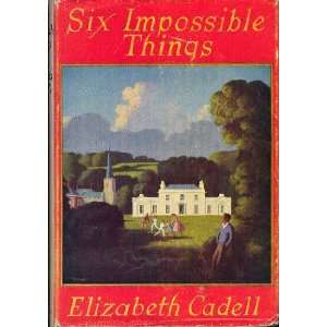  Six Impossible Things Elizabeth Cadell Books