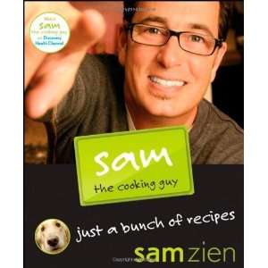   Sam the Cooking Guy Just a Bunch of Recipes [Paperback] Sam Zien