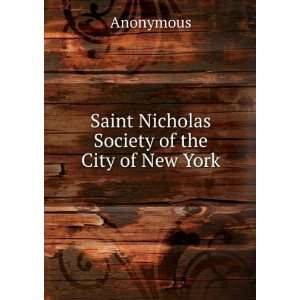  Saint Nicholas Society of the City of New York Anonymous Books