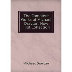 The complete works of Michael Drayton, now first collected Drayton 