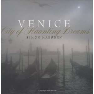 Venice City of Haunting Dreams Sir Simon Marsden 9780316645362 
