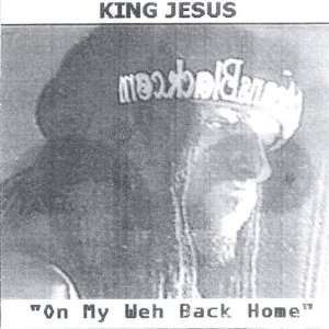  On My Weh Back Home: King Jesus: Music