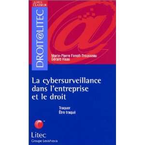 La Cybersurveillance dans lentreprise et le droit  Traquer, être 