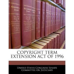  COPYRIGHT TERM EXTENSION ACT OF 1996 (9781240594610 