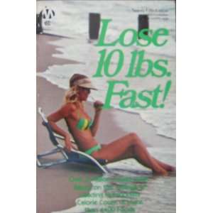 Lose 10 lbs. Fast Based on the of Leading Nutritionist Calorie Count 