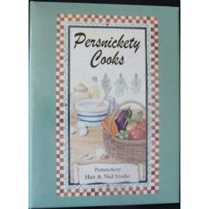  Persnickety Cooks A Collection of Recipes From The Clientel 