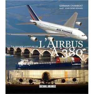  La grande aventure de lAirbus A380 (French Edition 