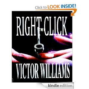 RIGHT CLICK (THE INTRICATE CIRCUIT, BOOK 4) Victor Williams  