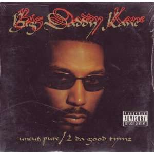  Uncut Pure / 2 Da Good Tymz: Big Daddy Kane: Music