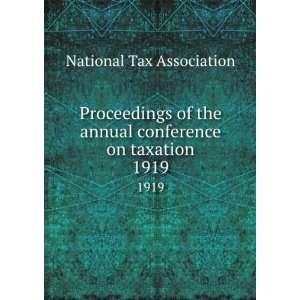   annual conference on taxation. 1919 National Tax Association Books