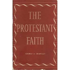  The Protestant faith George A Crapullo Books