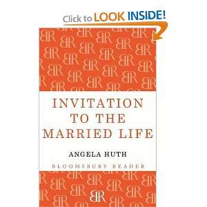   : Invitation to the Married Life (9781448200153): Angela Huth: Books