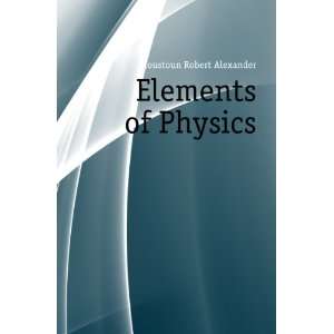  Elements of Physics Houstoun Robert Alexander Books