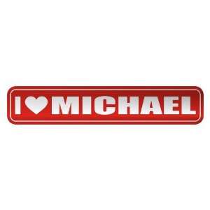   I LOVE MICHAEL  STREET SIGN NAME